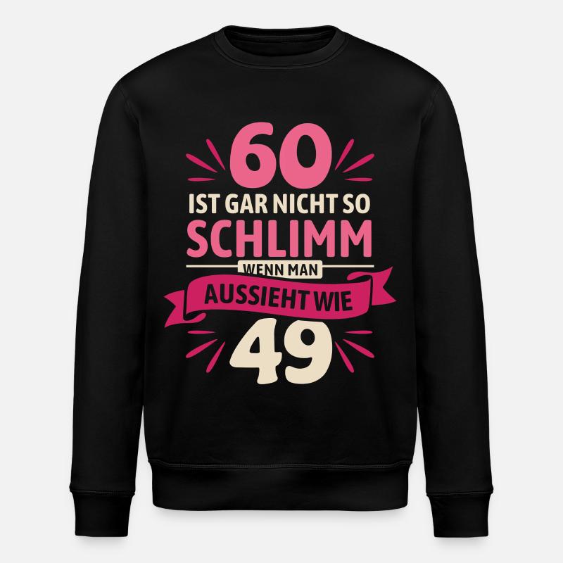 60 is not so bad - saying - Stanley/Stella ROLLER Unisex Organic Sweatshirt - black