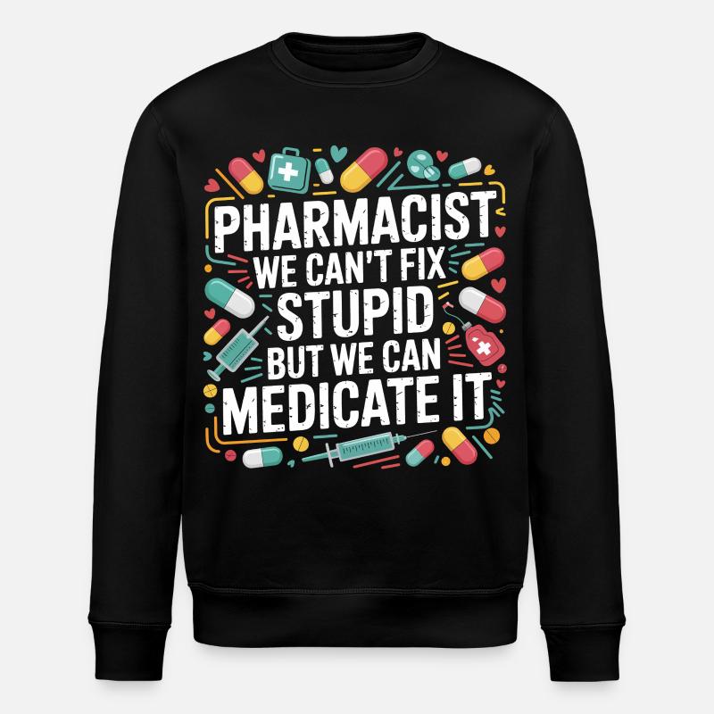 Pharmacist Saying Medication Joke - Stanley/Stella ROLLER Unisex Organic Sweatshirt - black