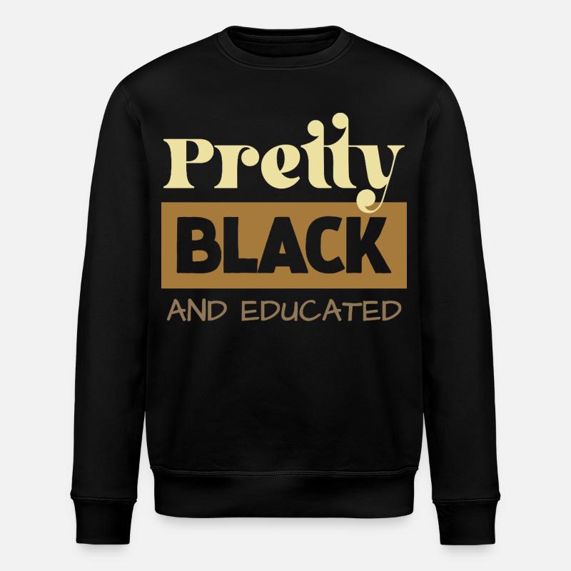 Pretty Black & Educated Tee - Sweat bio ROLLER Stanley/Stella Unisexe - noir