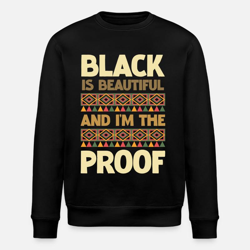 Black is beautiful I'm the proof - Stanley/Stella ROLLER Unisex Organic Sweatshirt - black