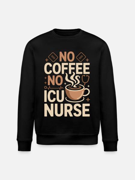 ICU Nurse No Coffee No Acute Care Coffee Lover - Stanley/Stella ROLLER Unisex Organic Sweatshirt - black