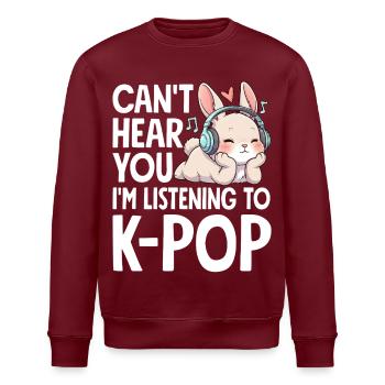 Can't Hear You Im Listening To K-Pop - Stanley/Stella Unisex Bio-Sweatshirt ROLLER - Burgunderrot - Vorne - Nik (191cm)