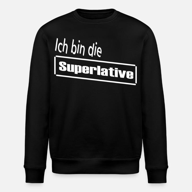 Ich bin die Superlative / Statement / Spruch - Stanley/Stella Unisex Bio-Sweatshirt ROLLER - Schwarz