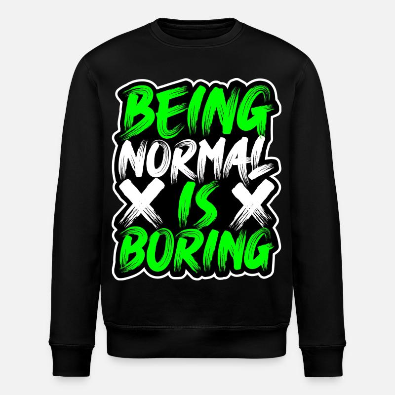 being-normal-is-boring - Stanley/Stella ROLLER Unisex Organic Sweatshirt - black
