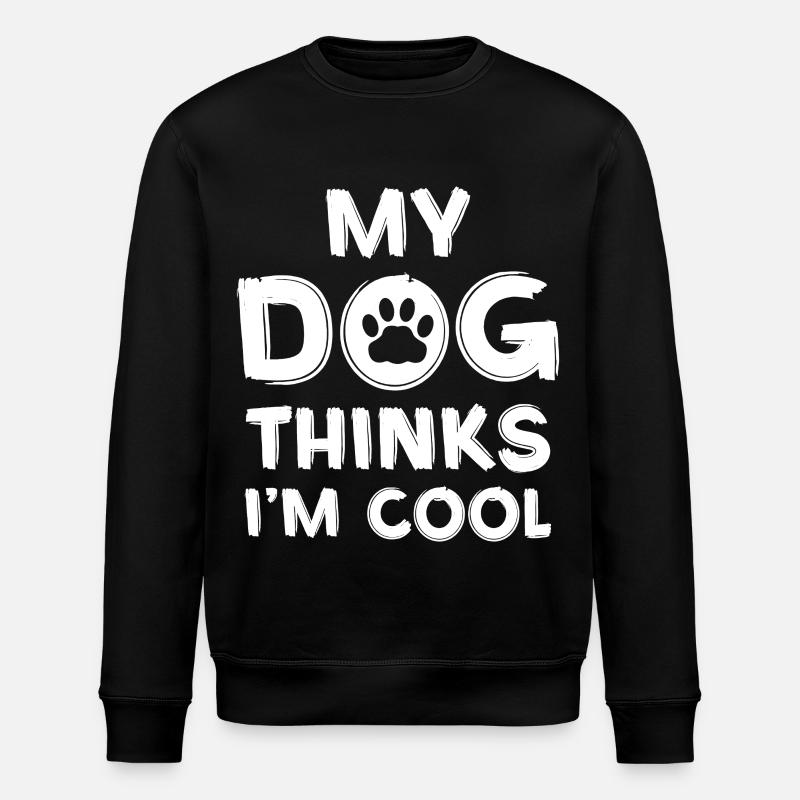 My dog thinks I'm cool - Stanley/Stella ROLLER Unisex Organic Sweatshirt - black