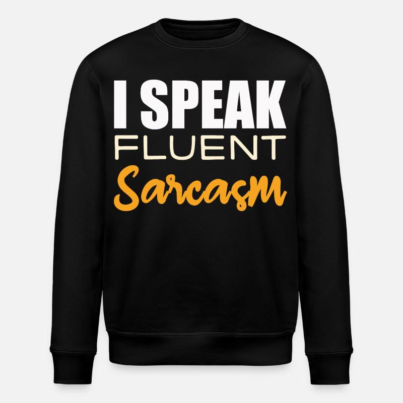 I Speak Fluent Sarcasm - Stanley/Stella Unisex Bio-Sweatshirt ROLLER - Schwarz