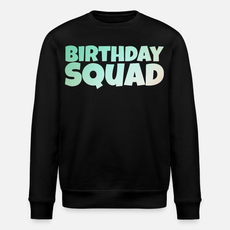 Birthday Squad – Cool Group Birthday Design - Stanley/Stella ROLLER Unisex Organic Sweatshirt - black