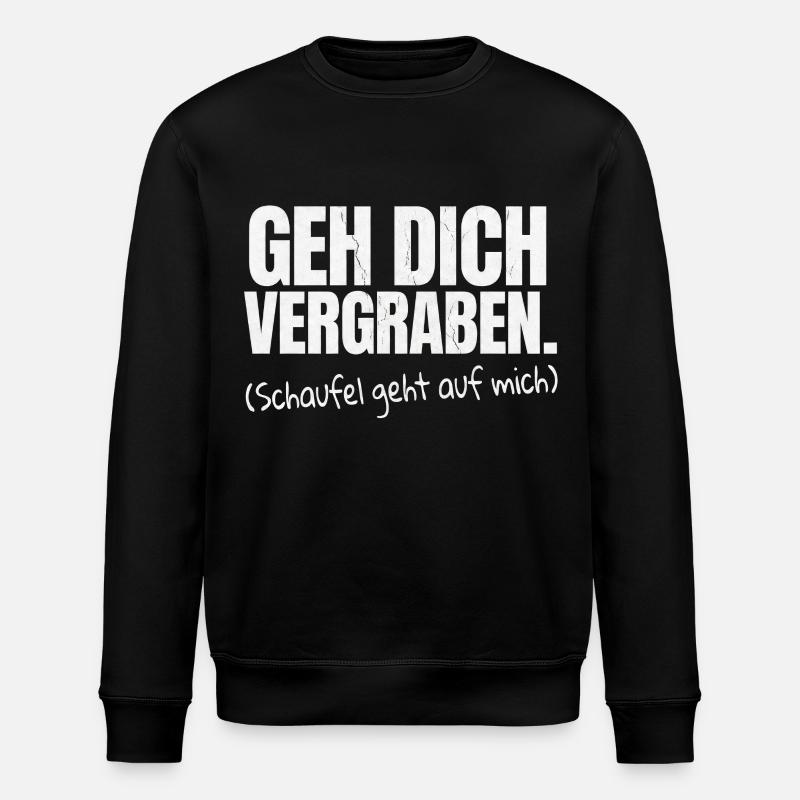 Go Bury You Sarcasm Saying - Stanley/Stella ROLLER Unisex Organic Sweatshirt - black
