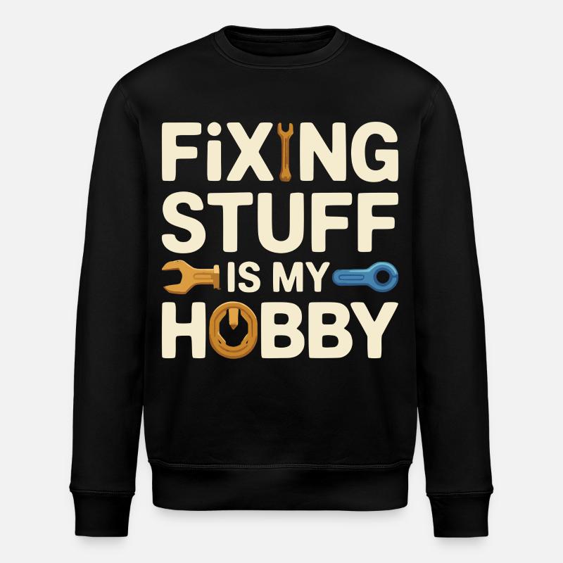 Fixing Stuff Is My Hobby - Stanley/Stella ROLLER Unisex Organic Sweatshirt - black