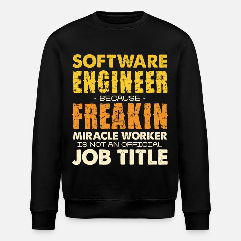 Software Engineer Freakin Miracle Worker - Stanley/Stella ROLLER Unisex Organic Sweatshirt - black
