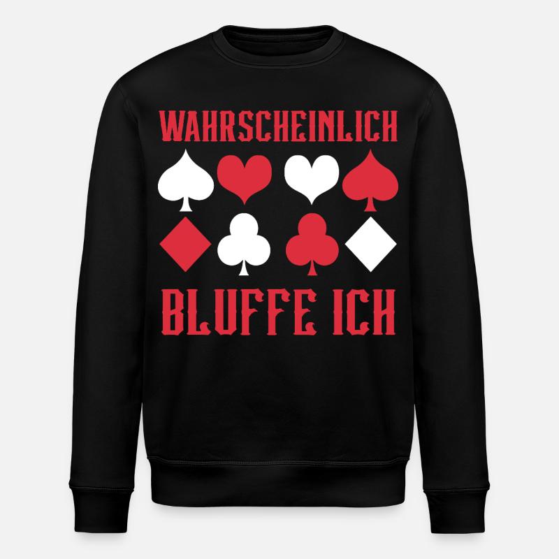 Poker Wahrscheinlich Bluffe Ich - Stanley/Stella Unisex Bio-Sweatshirt ROLLER - Schwarz
