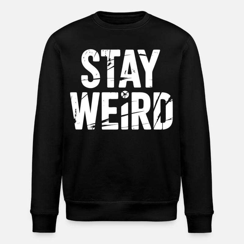 Stay Weird Distressed Text - Stanley/Stella ROLLER Unisex Organic Sweatshirt - black