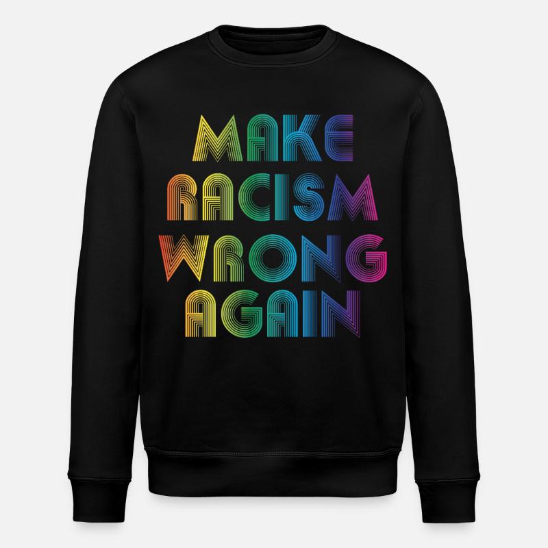 make racism wrong again - Stanley/Stella ROLLER Unisex Organic Sweatshirt - black