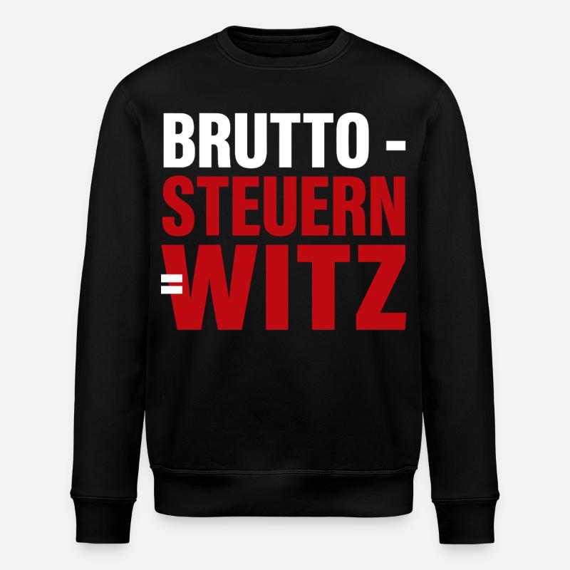 Brutto - Steuern = Witz - Stanley/Stella Unisex Bio-Sweatshirt ROLLER - Schwarz