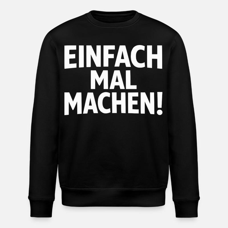Einfach mal machen - Stanley/Stella Unisex Bio-Sweatshirt ROLLER - Schwarz