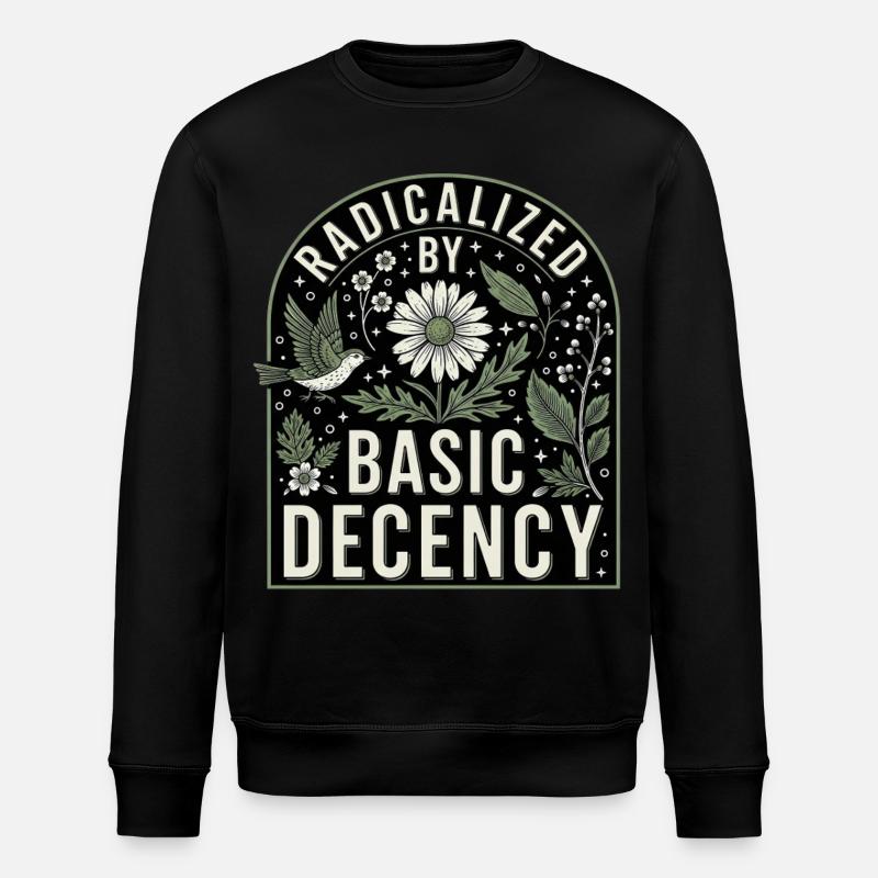 Radicalized by Basic Decency Statement Shirt - Stanley/Stella Unisex Bio-Sweatshirt ROLLER - Schwarz