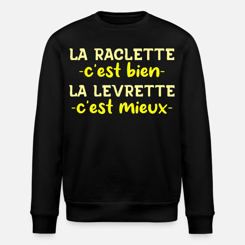 La Raclette C'est Bien La Levrette C'est Mieux - Sweat bio ROLLER Stanley/Stella Unisexe - noir