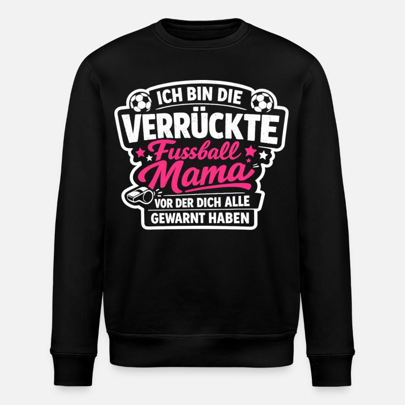 The Crazy Soccer Mom Funny - Stanley/Stella ROLLER Unisex Organic Sweatshirt - black