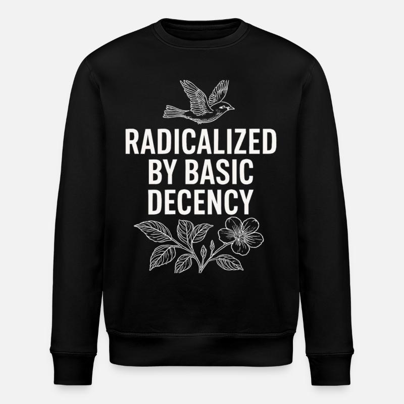 Radicalized by Basic Decency Statement Shirt - Stanley/Stella Unisex Bio-Sweatshirt ROLLER - Schwarz