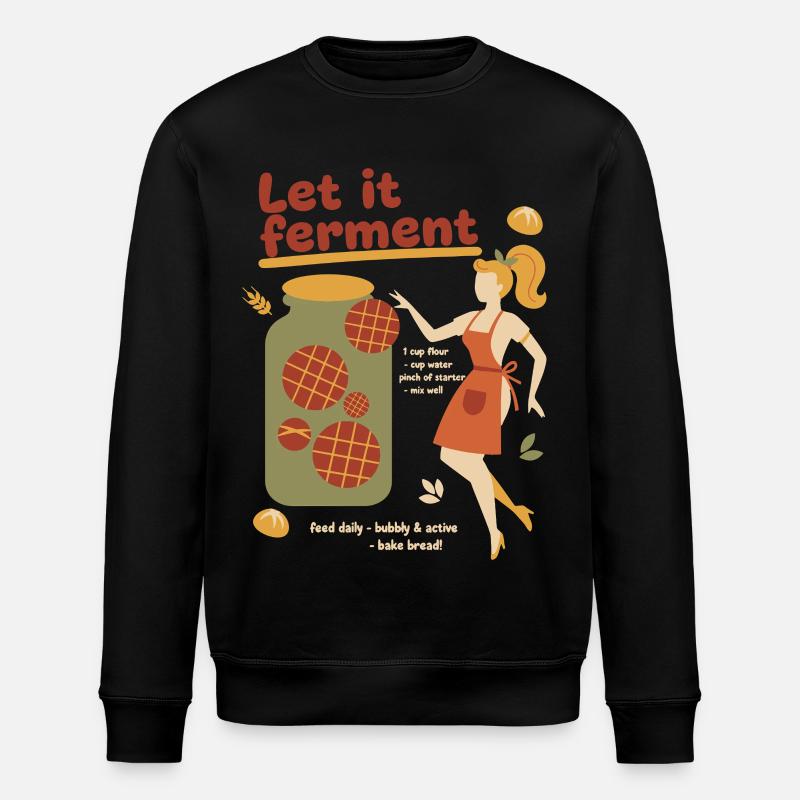 Sauerteigbrot-Backer Lass es fermentieren. - Stanley/Stella Unisex Bio-Sweatshirt ROLLER - Schwarz