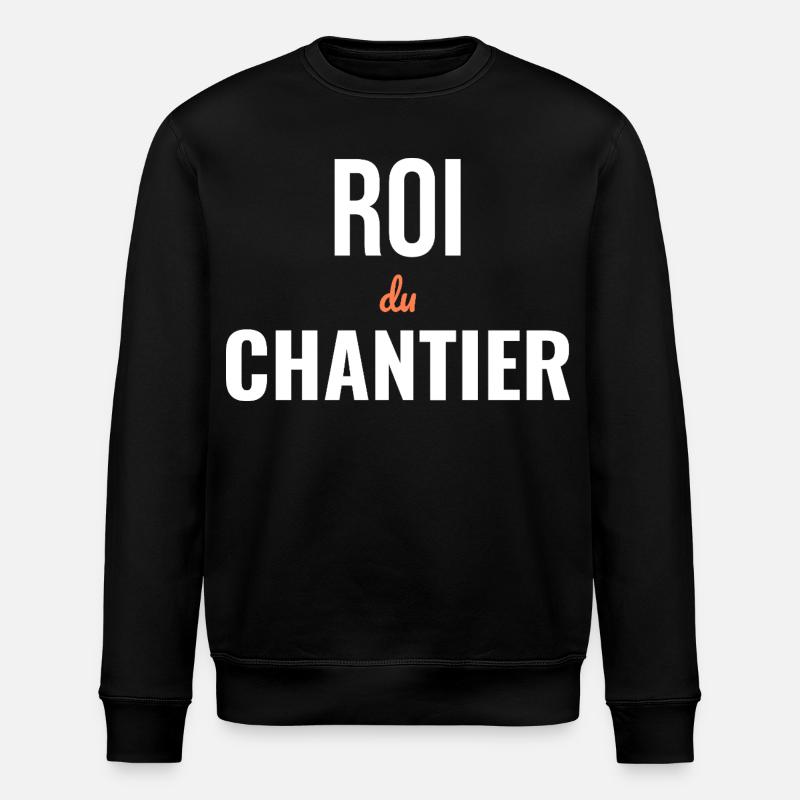 Roi du Chantier — Humour BTP - Sweat bio ROLLER Stanley/Stella Unisexe - noir