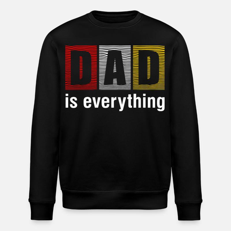 Dad Is Everything Shirt - Stanley/Stella ROLLER Unisex Organic Sweatshirt - black