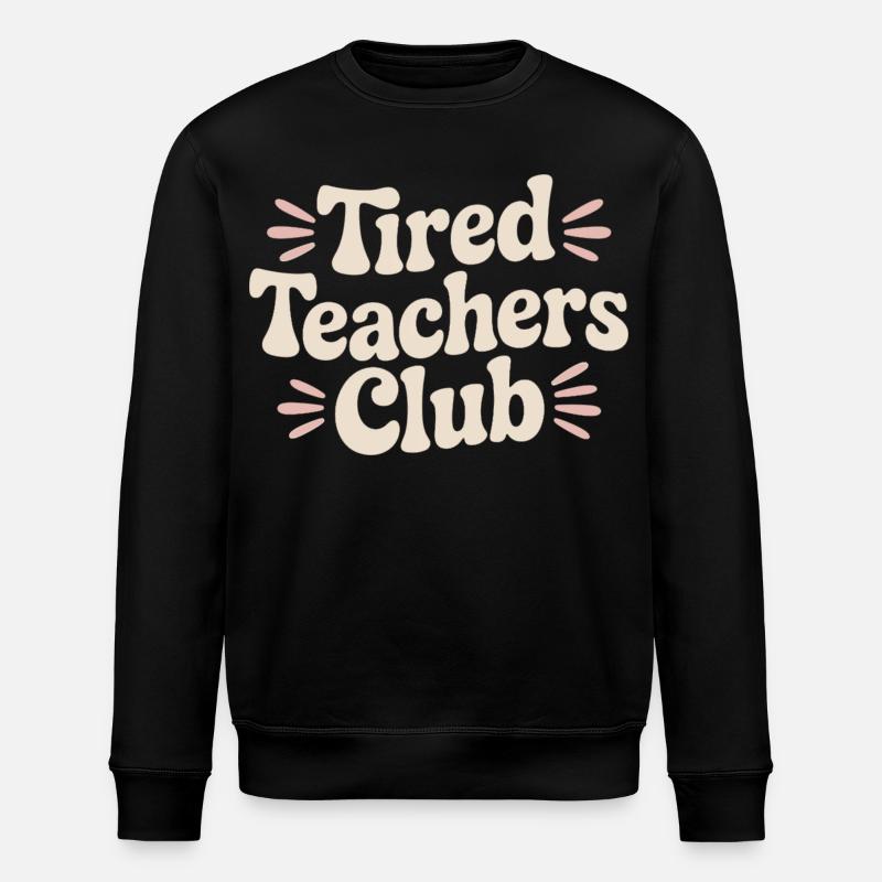 Lærer Træt Klub Skjorte - Lærergaveidé - Stanley/Stella økologisk unisex-sweatshirt ROLLER - sort
