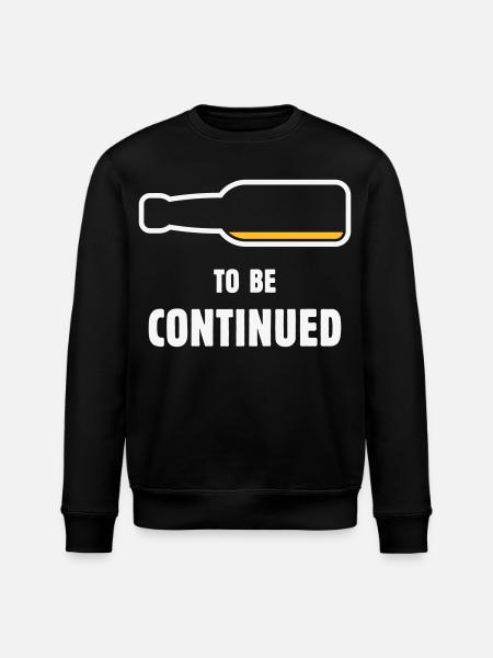 To Be Continued (Bier / Bierchen / NEG 2C) - Stanley/Stella ROLLER Unisex Organic Sweatshirt - black