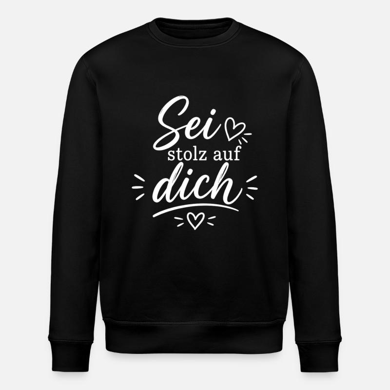 Sei stolz auf dich – Positive Botschaft - Stanley/Stella Unisex Bio-Sweatshirt ROLLER - Schwarz