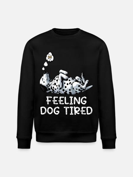 Feeling Dog Tired Dalmatian Dalmatian Owner - Stanley/Stella ROLLER Unisex Organic Sweatshirt - black
