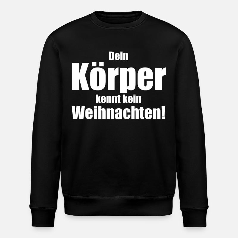 Dein Körper kennt kein Weihnachten! - Stanley/Stella Unisex Bio-Sweatshirt ROLLER - Schwarz