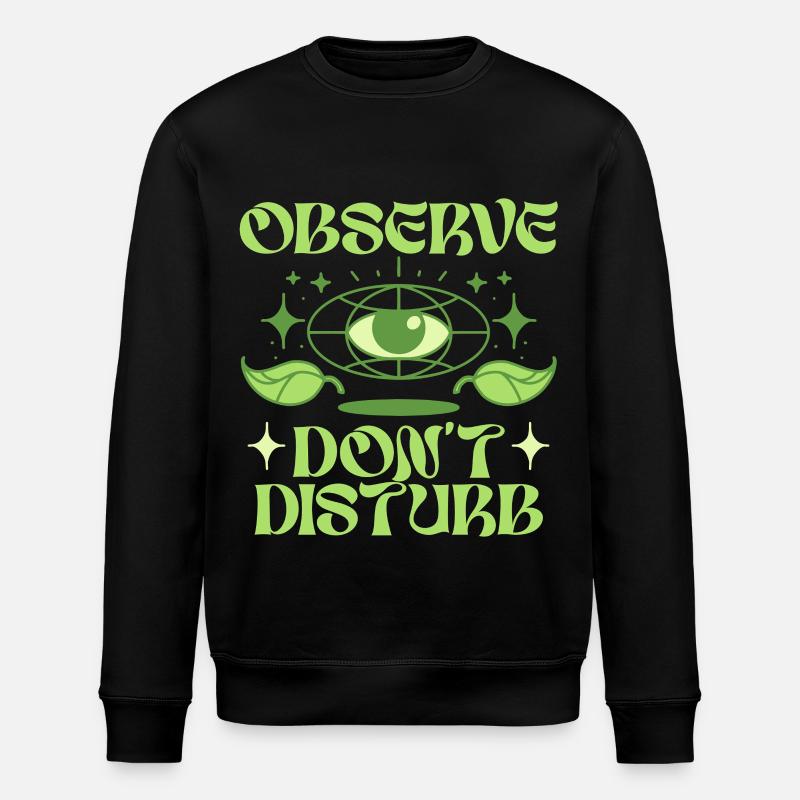 Ecologist Ecology Observe Don't Disturb - Stanley/Stella ROLLER Unisex Organic Sweatshirt - black
