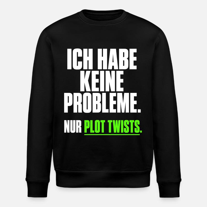 Ich habe keine Probleme Plot Twists - Stanley/Stella Unisex Bio-Sweatshirt ROLLER - Schwarz