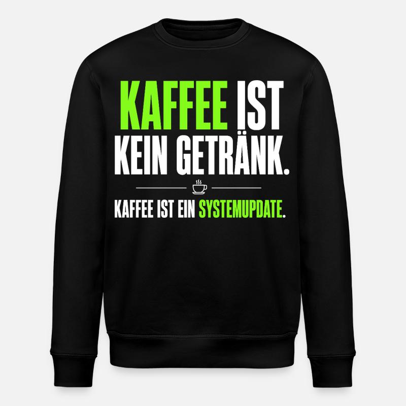 Kaffee ist kein Getränk – Systemupdate - Stanley/Stella Unisex Bio-Sweatshirt ROLLER - Schwarz
