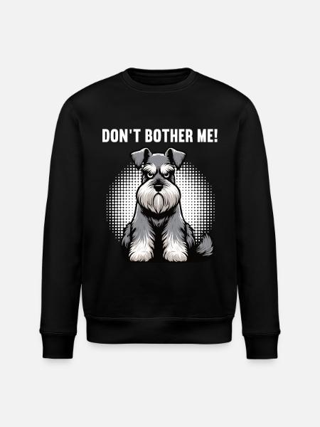 Don't Bother Me Schnauzer Riesenschnauzer - Stanley/Stella ROLLER Unisex Organic Sweatshirt - black