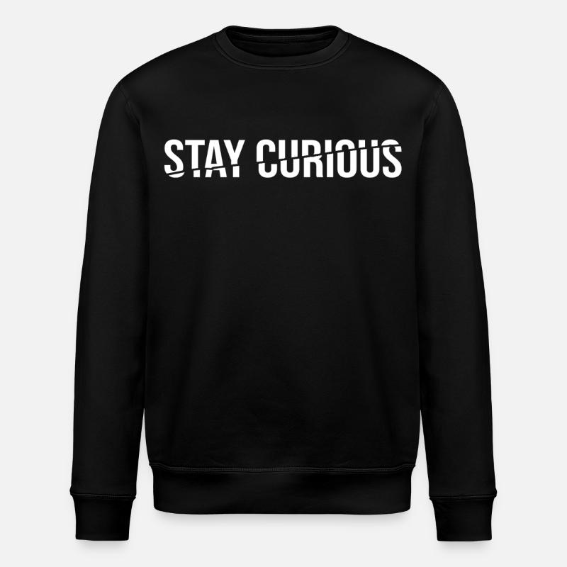 stay curious - statement spruch - Stanley/Stella Unisex Bio-Sweatshirt ROLLER - Schwarz