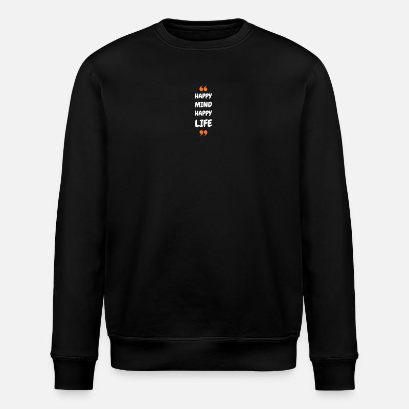 Happy Mind, Happy Life - Stanley/Stella ROLLER Unisex Organic Sweatshirt - black
