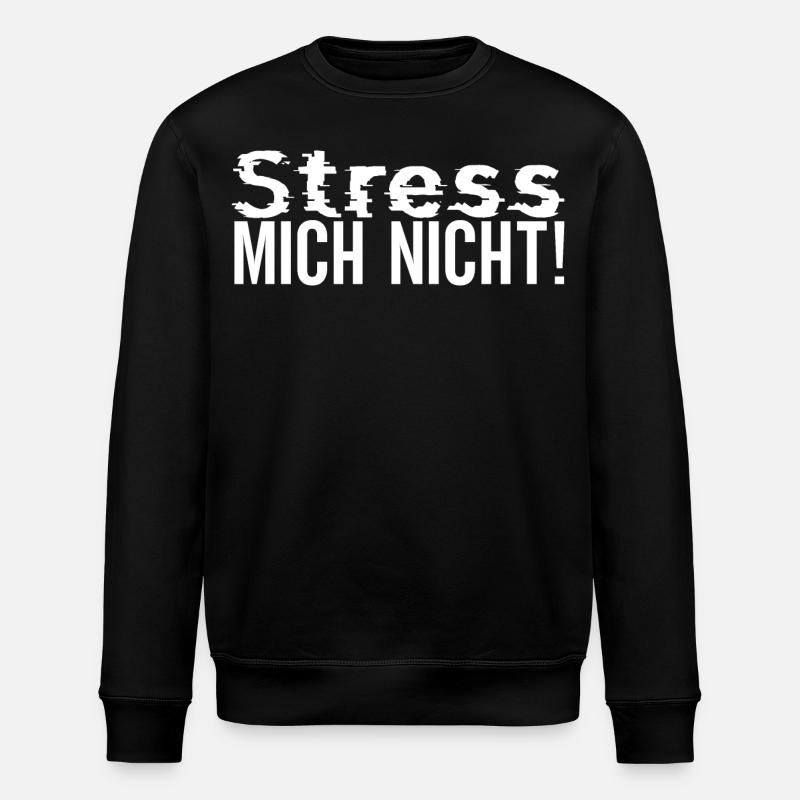 Stress mich nicht! - Stanley/Stella Unisex Bio-Sweatshirt ROLLER - Schwarz