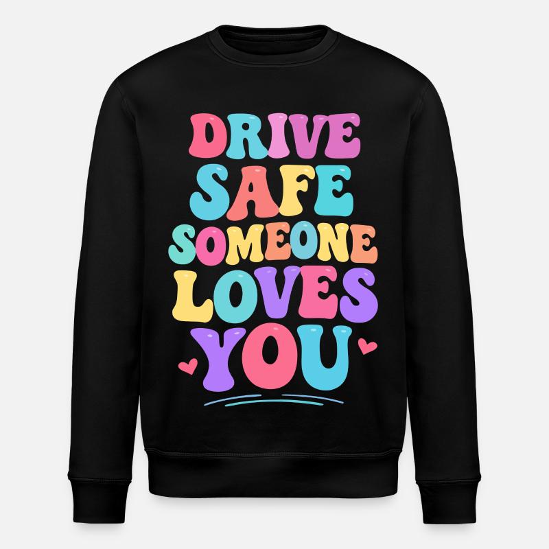 Conduis prudemment, quelqu’un t’aime - Sweat bio ROLLER Stanley/Stella Unisexe - noir