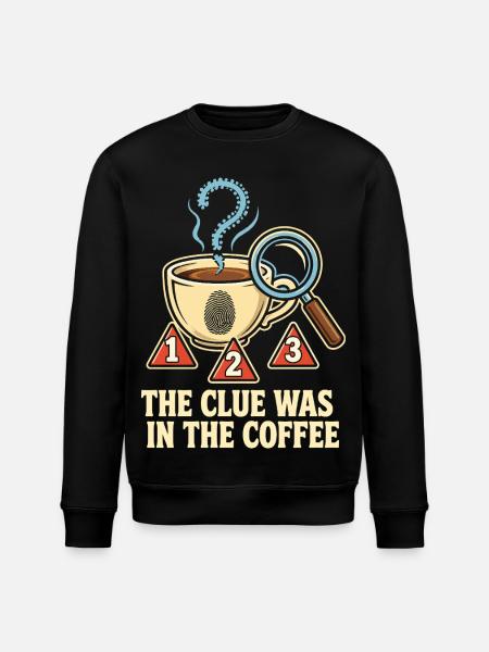 The Clue Was In The Coffee - Stanley/Stella ROLLER Unisex Organic Sweatshirt - black