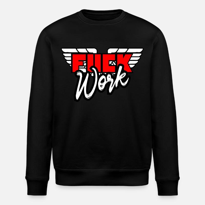 Fuck work - Stanley/Stella ROLLER Unisex Organic Sweatshirt - black