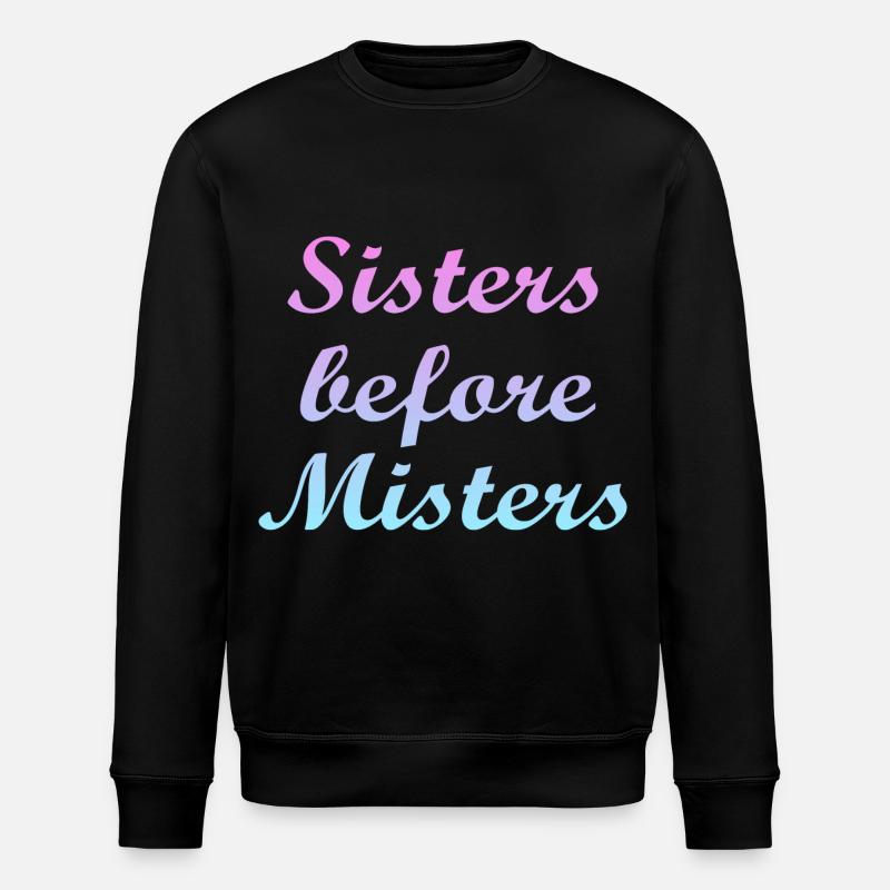sisters before misters - Stanley/Stella ROLLER Unisex Organic Sweatshirt - black