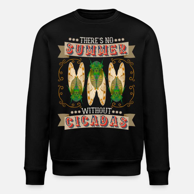 Cicadas, cicadas, cicada funny saying - Stanley/Stella ROLLER Unisex Organic Sweatshirt - black