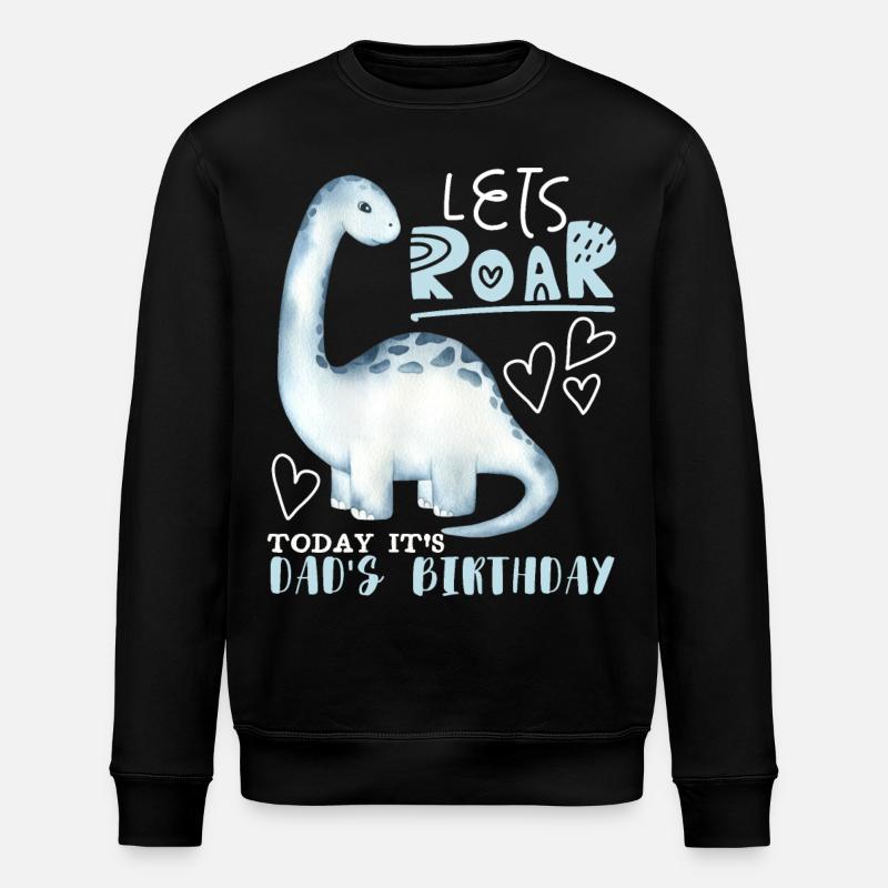 Dinosaur Daddy-Dad, Happy Birthday - Stanley/Stella ROLLER Unisex Organic Sweatshirt - black