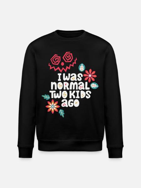 Mutter lustiger Spruch I-was-normal-two-kids-ago - Stanley/Stella Unisex Bio-Sweatshirt ROLLER - Schwarz