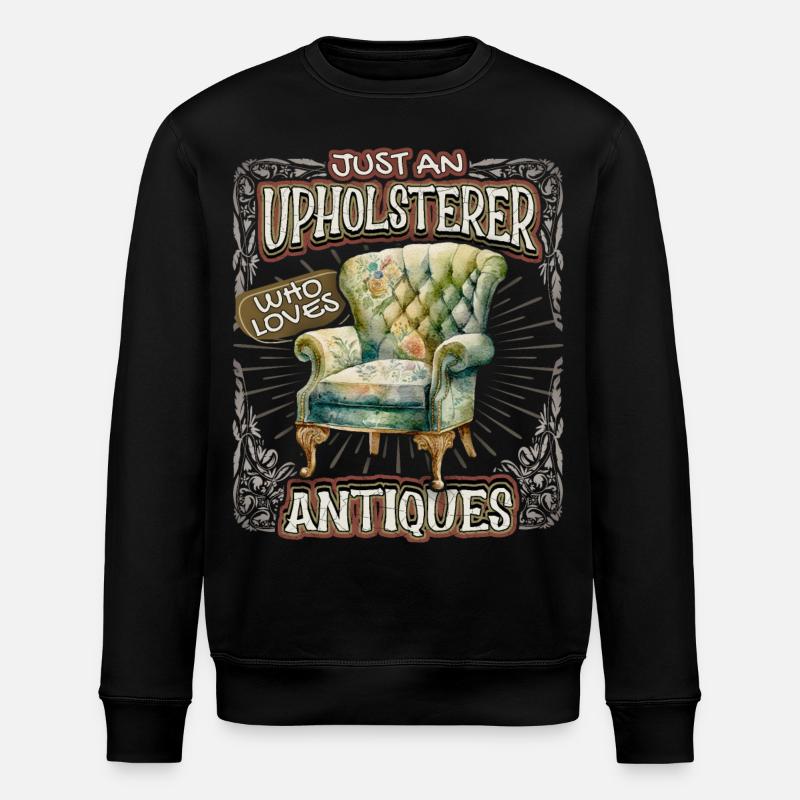Occupation Polsterer Möbelpolsterer Antiquitäten Spruch - Stanley/Stella ROLLER Unisex Organic Sweatshirt - black