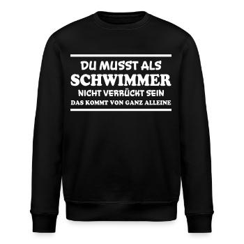 Schwimmer Spruch Sport Lustiges Schwimmer Geschenk - Stanley/Stella Unisex Bio-Sweatshirt ROLLER - Schwarz - Vorne - Nik (191cm)