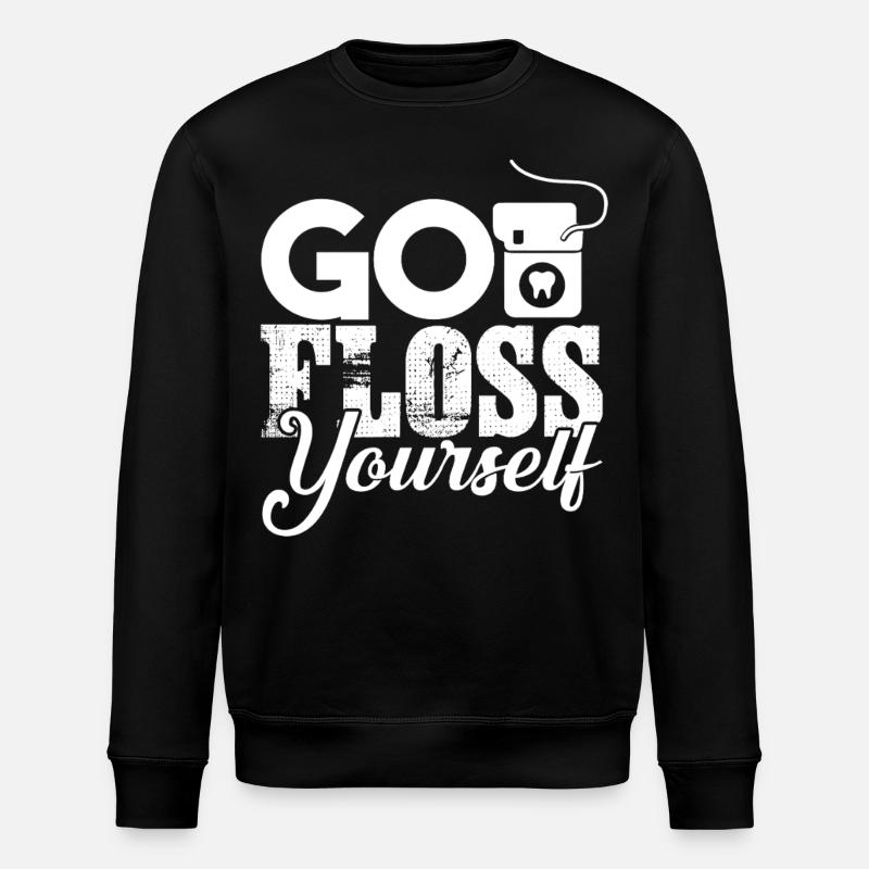 Dentist Go Floss Yourself - Stanley/Stella ROLLER Unisex Organic Sweatshirt - black
