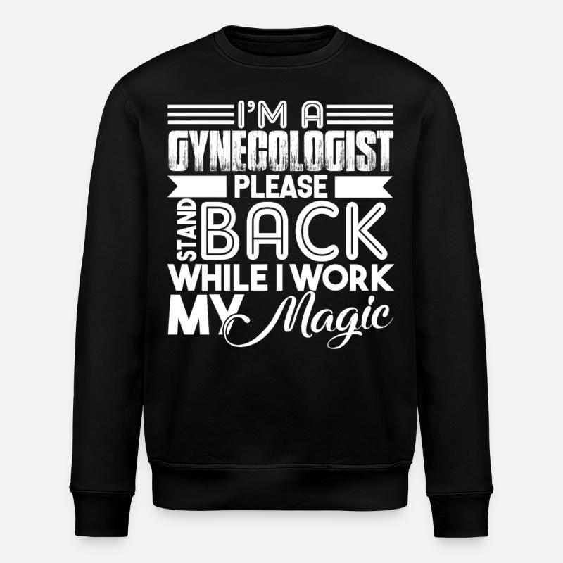 Gynecologist Please Stand Back - Stanley/Stella ROLLER Unisex Organic Sweatshirt - black