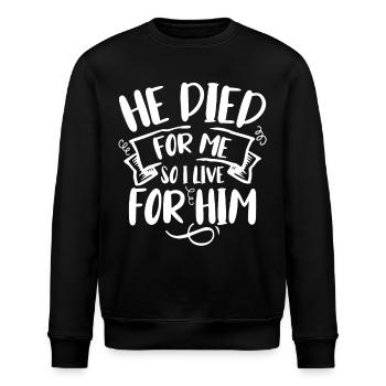 Er Ist Für Mich Gestorben, Also Lebe Ich Für Ihn - Stanley/Stella Unisex Bio-Sweatshirt ROLLER - Schwarz - Vorne - Nik (191cm)